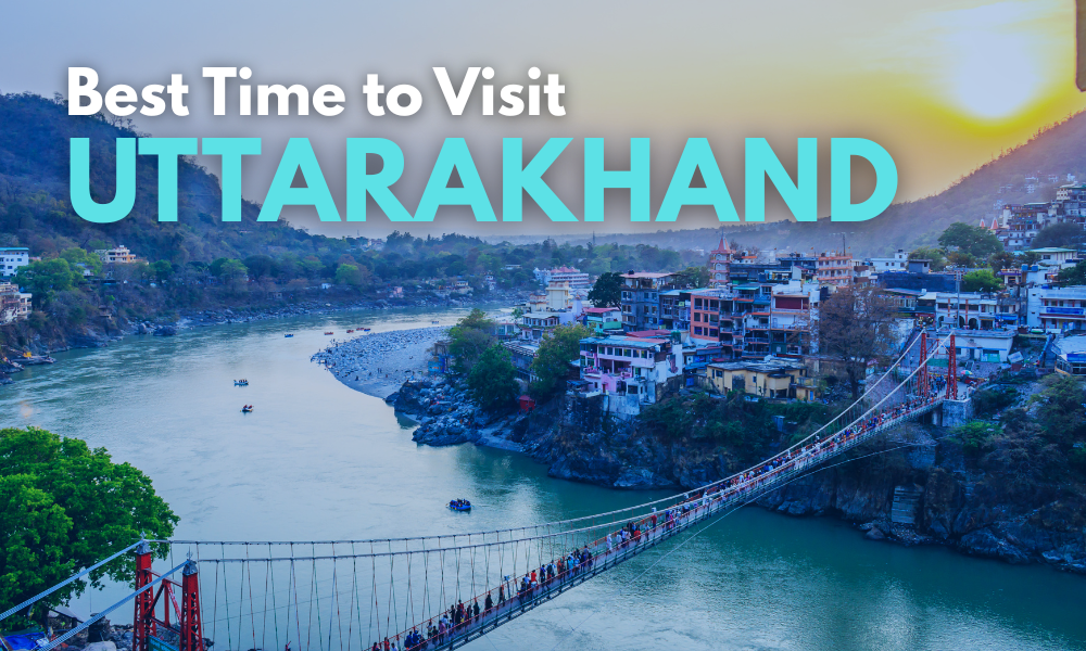 best time to visit Uttarakhand